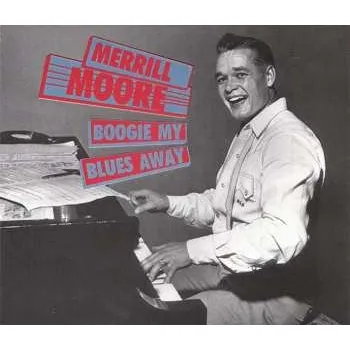 Zahraniční hudba 2CD Merrill Moore: Boogie My Blues Away 2000