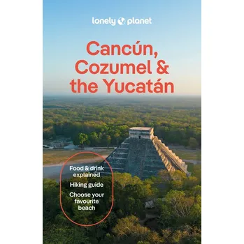Cancun, Cozumel & the Yucatan - turistický průvodce