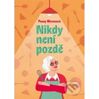 Kniha Nikdy není pozdě - Penny Mirren Argo