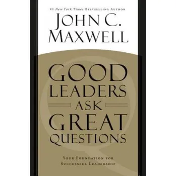 Good Leaders Ask Great Questions (John C. Maxwell)(Brožovaná)