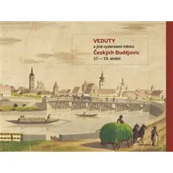 Umění Veduty a jiná vyobrazení města Českých Budějovic 17. - 19. století. - Daní
