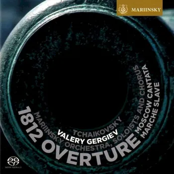 Zahraniční hudba SACD Pyotr Ilyich Tchaikovsky, Soloists Of The Mariinsky Theatre, Orchestra Of The Mariinsky Theatre , And Chorus Of The Mariinsky Theatre, Valery Gergiev - 1812 Overture - SACD [2009] - Mariinsky