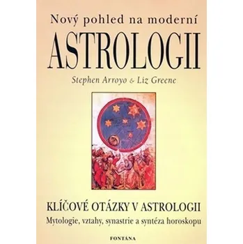 Umění Nový pohled na moderní astrologii Stephen Arroyo,Liz Green