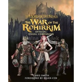 Umění The Lord of the Rings: The War of the Rohirrim Official Visual Companion Chris Smith
