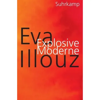 Explosive Moderne - Illouz, Eva [DE] (2026, Brožovaná / brožovaná, Suhrkamp)