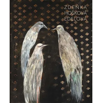 Umění Zdeňka Hošková Edelová - monografie