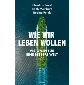 Wie wir leben wollen - Friesl, Christian