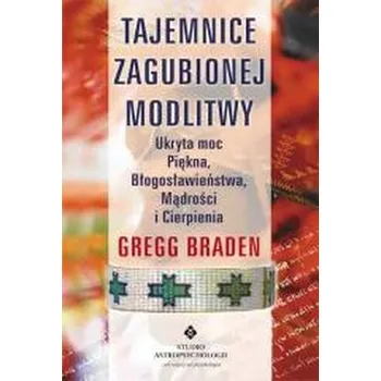 Tajemnice zaginionej modlitwy - Gregg Braden