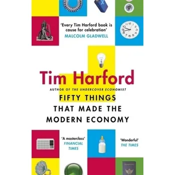 Populárně naučná literatura pro dospělé Fifty Things that Made the Modern Economy - Harford, Tim