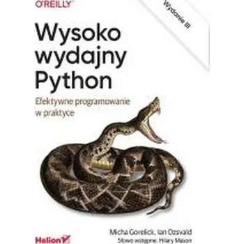 Technika Wysoko wydajny Python. Efektywne programowanie w praktyce wyd. 3 - Gorelick Micha, Ozsvald Ian