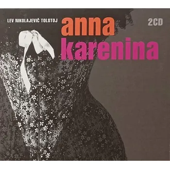Hudba CD Lev Nikolajevič Tolstoj - Anna Karenina [2010] - Radioservis