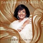 CD Shirley Bassey - I Owe It All To You [2020] - Decca