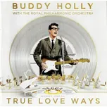 CD Buddy Holly With The Royal Philharmonic Orchestra - True Love Ways [2018] - Decca