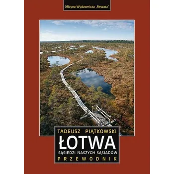 Łotwa. Sąsiedzi naszych sąsiadów. Przewodnik - Tadeusz Piątkowski