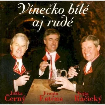 Česká hudba CD Jožka Černý, František Fatěna, Vojtěch Račický - Vínečko Bílé Aj Rudé [2000] - Multisonic