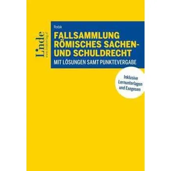 Fallsammlung Römisches Sachen- und Schuldrecht - Rodak, Dominik