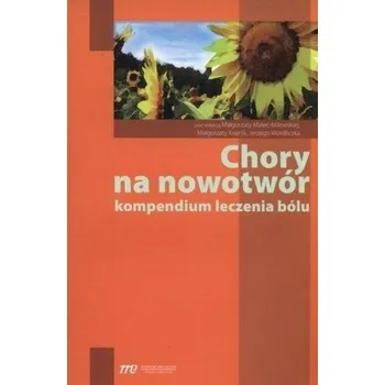Chory na nowotwór. Kompendium leczenia bólu - Praca zbiorowa