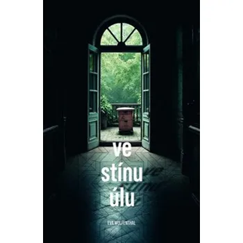 Ve stínu úlu - Eva Wolfenthal (2025, pevná)