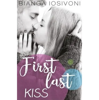 First last kiss - Bianca Iosivoni