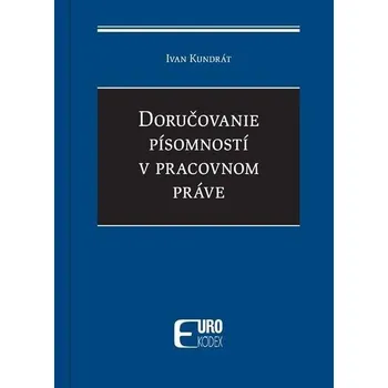 Doručovanie písomností v pracovnom práve - Ivan Kundrát
