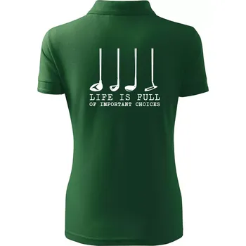Golf - life is full of important choices - Polokošile dámská Pique Polo - XS ( Lahvově zelená )