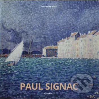 Populárně naučná literatura pro dospělé Paul Signac - Guillaume Morel Koenemann