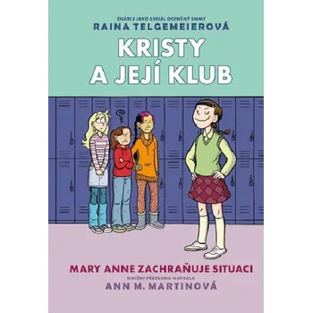Kristy a její klub: Mary Anne zachraňuje situaci - Raina Telgemeierová