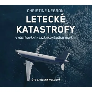 Apolena Veldová; Christine Negroni Letecké katastrofy (audiokniha) Stav: nová