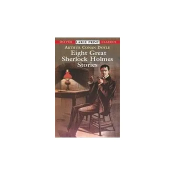 Eight Great Sherlock Holmes Stories - Doyle, Sir Arthur Conan