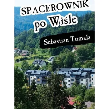 Cestování Spacerownik po Wiśle - Sebastian Tomala