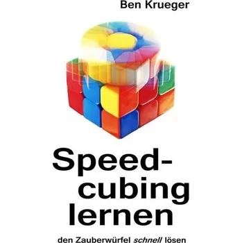 Speedcubing lernen - Krueger, Ben
