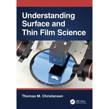 Understanding Surface and Thin Film Science - Christensen, Thomas [EN] (2025, Brožovaná, Taylor & Francis Ltd)