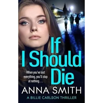 If I Should Die - Smith, Anna