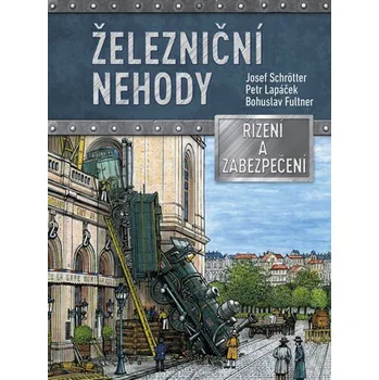 Josef Schrötter; Petr Lapáček; Bohuslav Fultner Železniční nehody Stav: nová