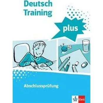 Německý jazyk Deutsch Training plus. Abschlussprüfung. Schülerarbeitsheft mit Lösungen Klasse 9/10