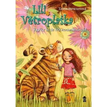 Kniha Lili Větroplaška: Tygřice se do lvů nezamilovávají! - Tanya Stewnerová