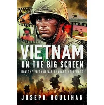 Vietnam on the Big Screen - Houlihan, Joseph