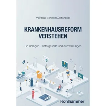 Krankenhausreform verstehen - Borchers, Matthias