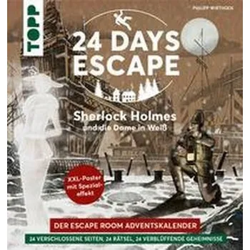 24 DAYS ESCAPE - Der Escape Room Adventskalender: Sherlock Holmes und die Dame in Weiß - Wirthgen, Philipp