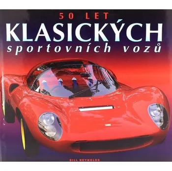 Bill Reynolds 50 let klasických sportovních vozů Stav: Použité zboží - běžné opotřebení