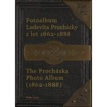 Umění Fotoalbum Ludevíta Procházky z let 1962-1888 / The Procházka Photo Album (1962-1888)