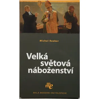 Michel Reeber Velká světová náboženství Stav: Použité zboží - běžné opotřebení