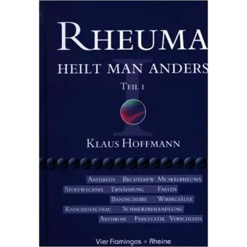 Rheuma heilt man anders. Tl.1 - Hoffmann, Klaus