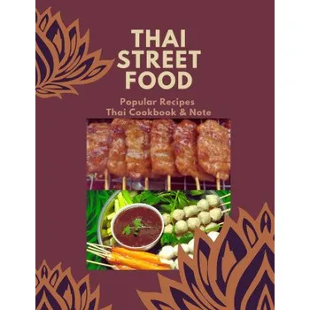 Thai Street Food & Night Marker: Thailand Street Food Builds Occupation, Bestselling Menu for Takeaway Popular Recipes, Easy to Make or Cook with Your Family .Thai Cookbook – Douglas Alice Douglas (EN)