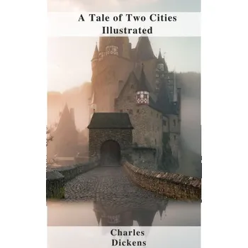Tale of Two Cities Illustrated – Dickens Charles Dickens (EN)