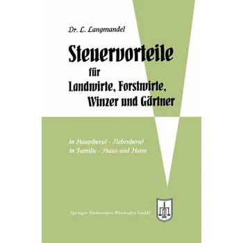 Steuervorteile für Landwirte, Forstwirte, Winzer und Gärtner - Langmandel, Leo