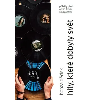 Dědek Honza Hity, které dobyly svět - Příběhy písní od 50. let do současnosti Stav: Použité zboží - jako nová