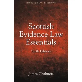 Scottish Evidence Law Essentials - Chalmers, James [EN] (2024, Brožovaná, Edinburgh University Press)