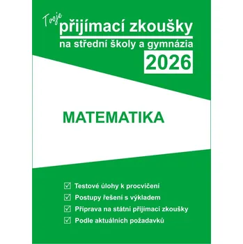 Tvoje přijímací zkoušky 2026 na střední školy a gymnázia: Matematika - Nakladatelství Gaudetop (2025, brožovaná)