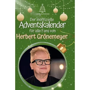 Umění Der inoffizielle Adventskalender für alle Fans von Herbert Grönemeyer - Schmied, Lena